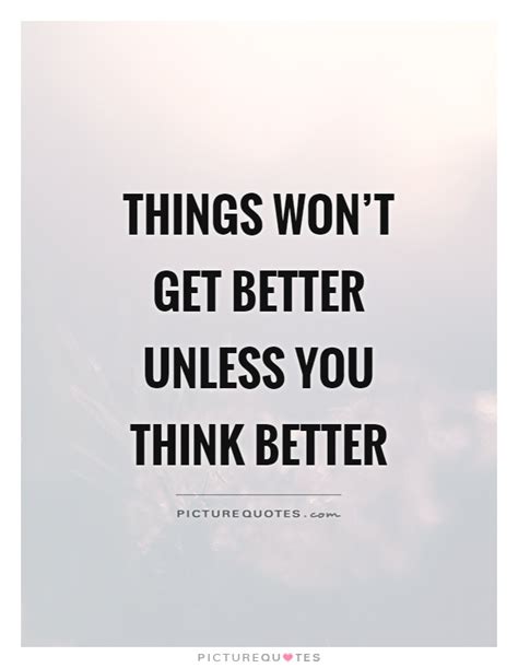 Use them when you are facing a difficulty in your life that has knocked you off your feel good path. Things won't get better unless you think better | Picture ...
