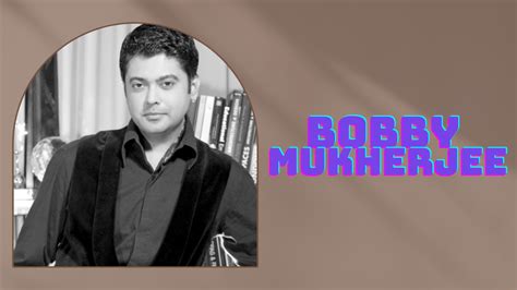 Bobby Mukherjee 
