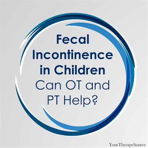 Fecal Incontinence In Children An Otpt Approach Your Therapy Source