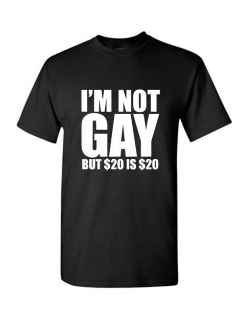 Uink Design Im Not Gay But 20 Is 20 Mens Funny T Shirt Ebay