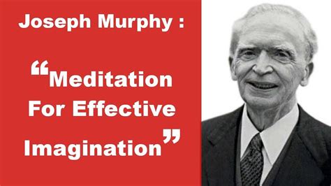 Joseph Murphy Meditation For Effective Imagination Youtube