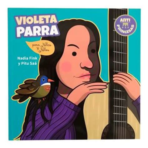 Violeta Parra Nadia Fink Y Pitu Saá Para Niñas Y Niños Walmart