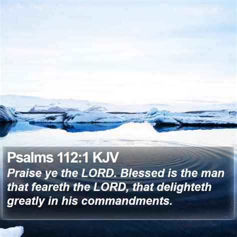 Psalms 1121 Kjv Praise Ye The Lord Blessed Is The Man That