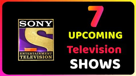 7 Upcoming Sony Entertainment Television Shows Sony Tv Upcoming