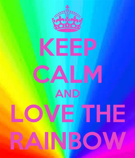Keep Calm And Love The Rainbow Keep Calm And Carry On Image Generator
