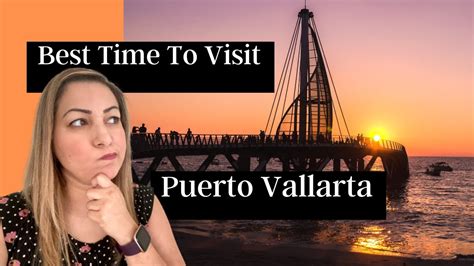 when is the best time to visit puerto vallarta 2021 youtube