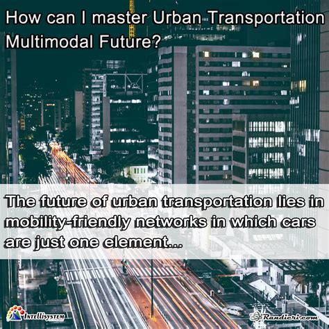 How Can I Master Urban Transportation Multimodal Future The Future Of