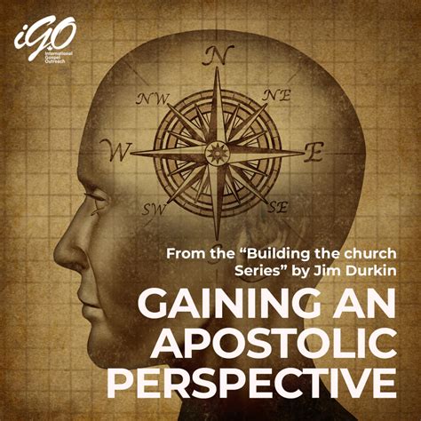 Gaining An Apostolic Perspective Igo Church International Gospel