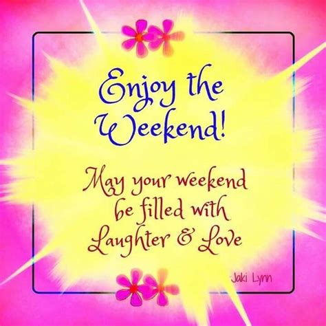 Enjoy The Weekend Good Morning Happy Saturday Weekend Quotes