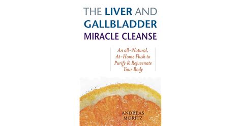 The Liver And Gallbladder Miracle Cleanse An All Natural At Home
