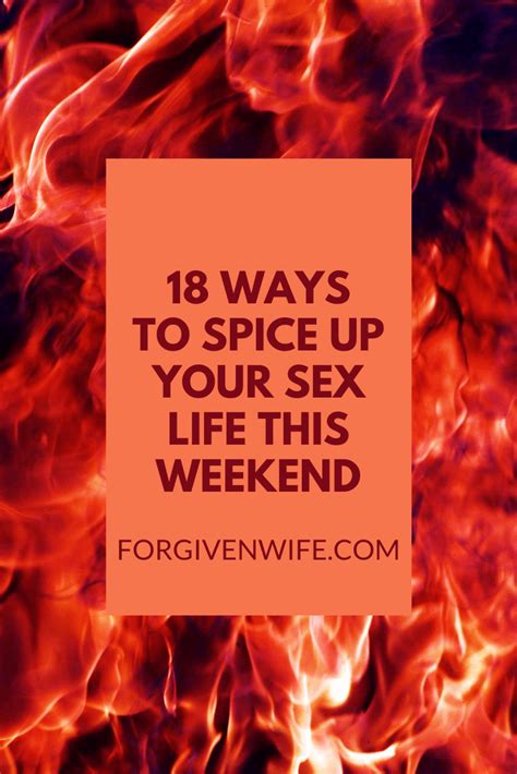 18 Ways To Spice Up Your Sex Life This Weekend The Forgiven Wife
