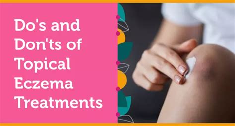 Dos And Donts Of Topical Eczema Treatments Myeczemateam