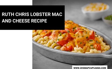 Ruth Chris Lobster Mac And Cheese Recipe Oh Snap Cupcakes