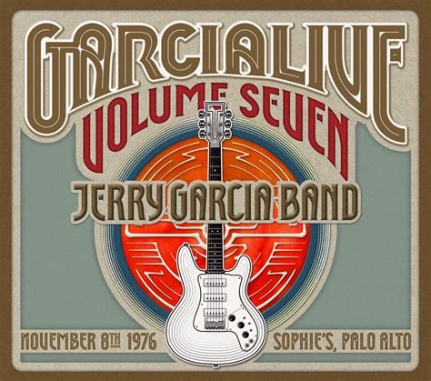 Jerry Garcia Band : GarciaLive Vol. 7 Sophie's, Palo Alto, CA November ...