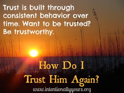 Trust enables a disciple to receive the holy spirit after asking for his fullness, believing that god will give no counterfeit (luke. How Do I Trust Him Again? — Intentionally Yours