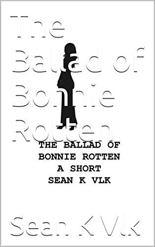 The Ballad Of Bonnie Rotten By Sean K Vlk Goodreads