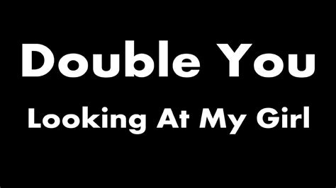 Double You Looking At My Girl Karaoke Youtube