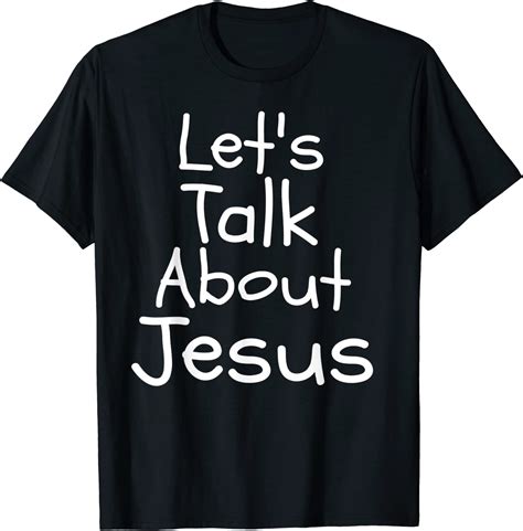 Let S Talk About Jesus Funny T Shirt T Shirt Uk Fashion