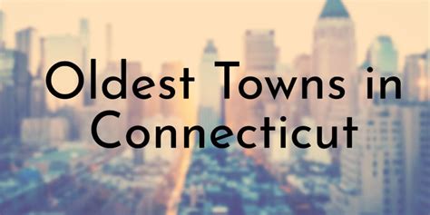 8 Oldest Towns In Connecticut