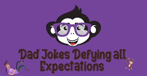 The Best Dad Jokes Defying All Expectations Funny Jokes