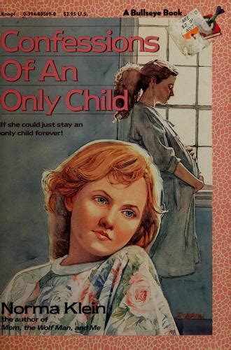 Confessions Of An Only Child By Norma Klein Open Library