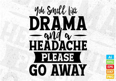 You Smell Like Drama And A Headache T Shirt Design In Png Svg Files