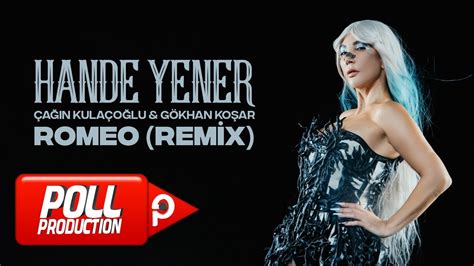 Çağın Kulaçoğlu And Gökhan Koşar Hande Yener Romeo Remix Official Audio Video Youtube