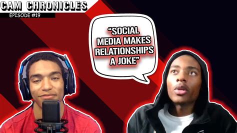 does social media have a negative effect on relationships ft kameron brown cam chronicles ep