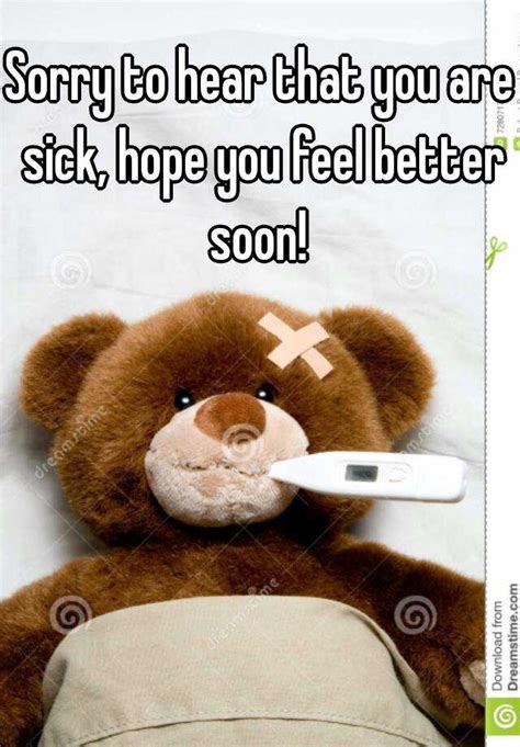 Sorry To Hear That You Are Sick Hope You Feel Better Soon