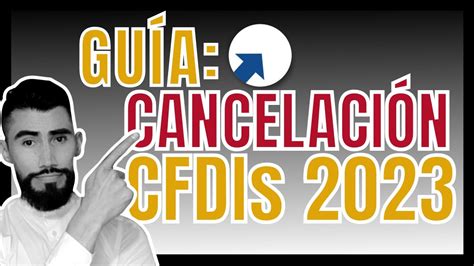 Guía Cancelación de CFDIs 2023 YouTube