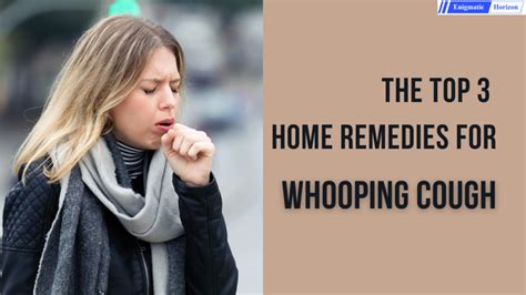 the top 3 home remedies to treat whooping cough enigmatic horizon