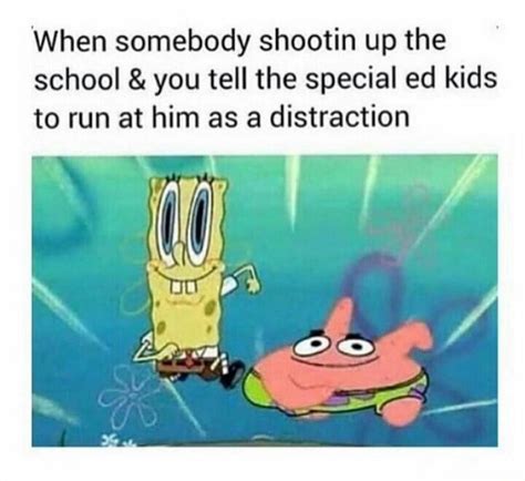 Find and save special ed memes | the class i was in. Gotta Go Fast, My Ni🅱🅱a | SpongeBob SquarePants | Know ...