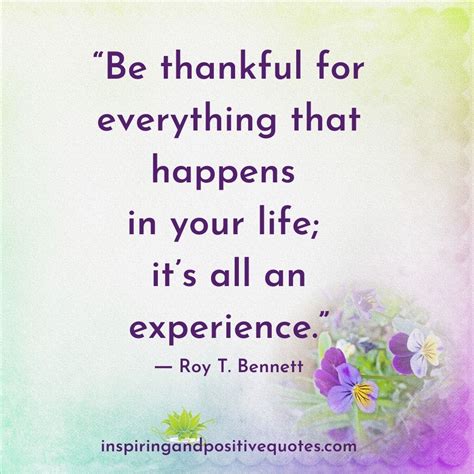 Be Thankful For Everything That Happens In Your Life Inspiring And