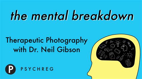 Therapeutic Photography With Dr Neil Gibson The Mental Breakdown
