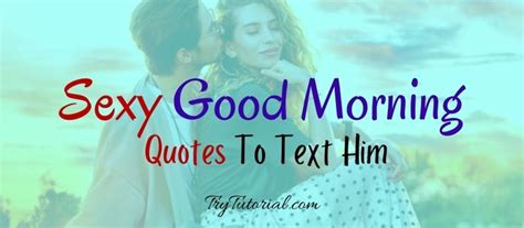 Sexy Good Morning Quotes To Text Him Naughty Crush Bf Husband Trytutorial
