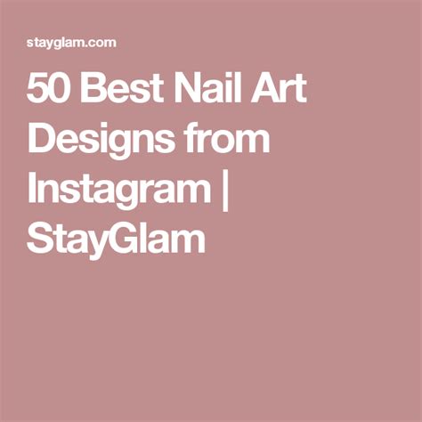 50 Best Nail Art Designs From Instagram Stayglam Best Nail Art