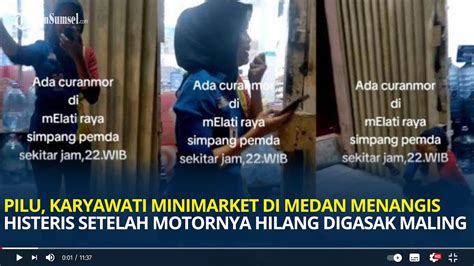 Pilu Karyawati Minimarket Di Medan Menangis Histeris Setelah Motornya