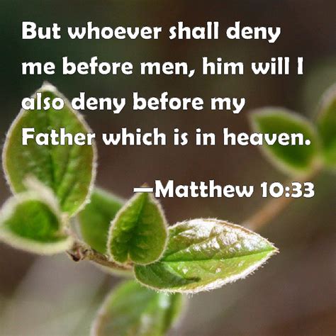 Matthew 1033 But Whoever Shall Deny Me Before Men Him Will I Also