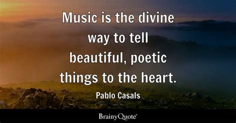 Pablo Casals Music Is The Divine Way To Tell Beautiful