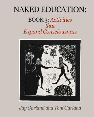 Naked Education Book Activities That Expand Consciousness By Jay Garland Toni Garland