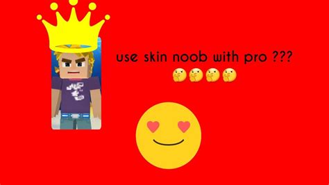 Try Using Noob Skin With Pro 😃😃😃bed Wars