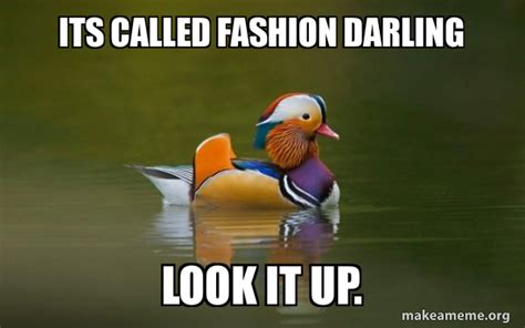 Its Called Fashion Darling Look It Up Fashionable Advice Mallard