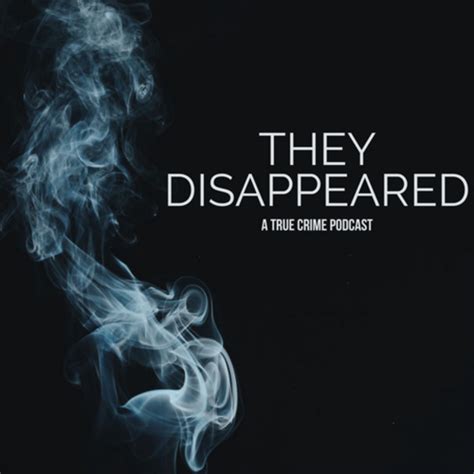 They Disappeared Podcast On Spotify