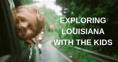 Exploring Louisiana With The Kids Louisiana Bed And Breakfast Association