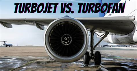 Turbojet Vs Turbofan Construction Uses And Efficiency Engineerine