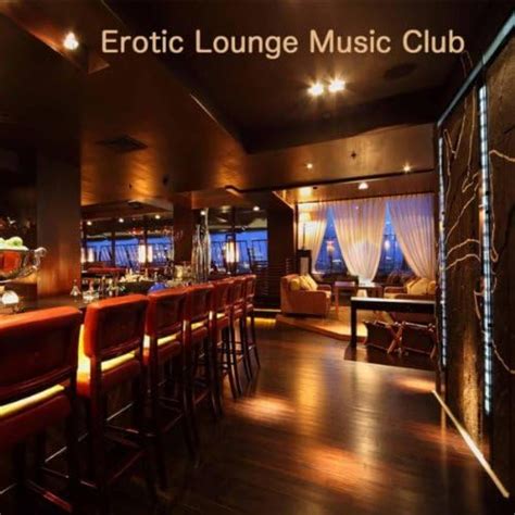 jp erotic lounge music club lounge and soulful music drink and dinner time erotic