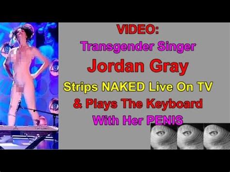 Video Transgender Singer Jordan Gray Strips Naked Live On Tv Plays The Keyboard With Her