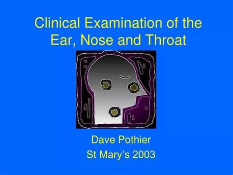 Ppt Clinical Examination Of The Ear Nose And Throat Powerpoint
