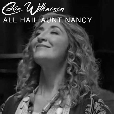 All Hail Aunt Nancy New Version Calvin Wilkerson