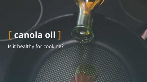 Canola Oil Should You Cook With It